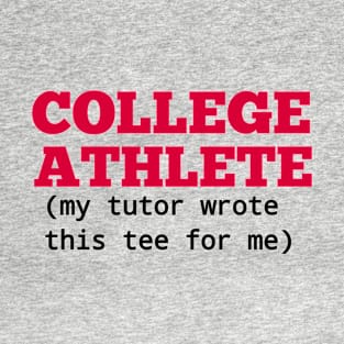 College Athlete (tutor wrote) T-Shirt